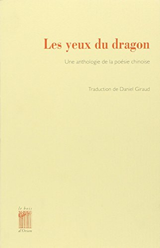 Les yeux du dragon : une anthologie de la poésie chinoise