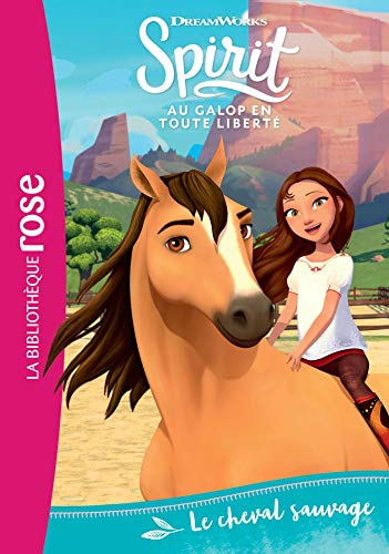 Spirit : au galop en toute liberté. Vol. 1. Le cheval sauvage