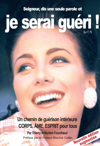 Seigneur, dis seulement une parole et je serai guéri ! : un chemin de guérison intérieure : corps, â