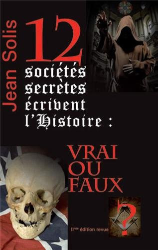 12 sociétés secrètes écrivent l'histoire : vrai ou faux ?