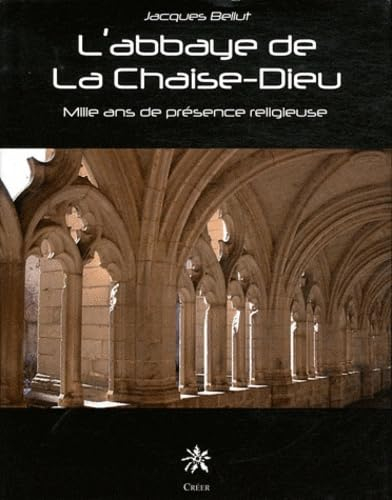 L'abbaye de La Chaise Dieu : mille ans de présence religieuse