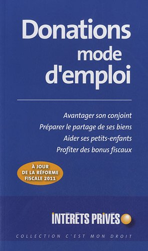 Donations mode d'emploi : avantager son conjoint, préparer le partage de ses biens, aider ses petits