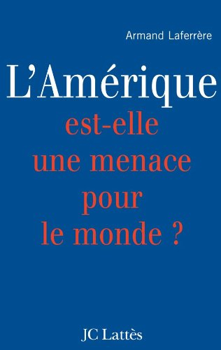 L'Amérique est-elle une menace pour le monde ?