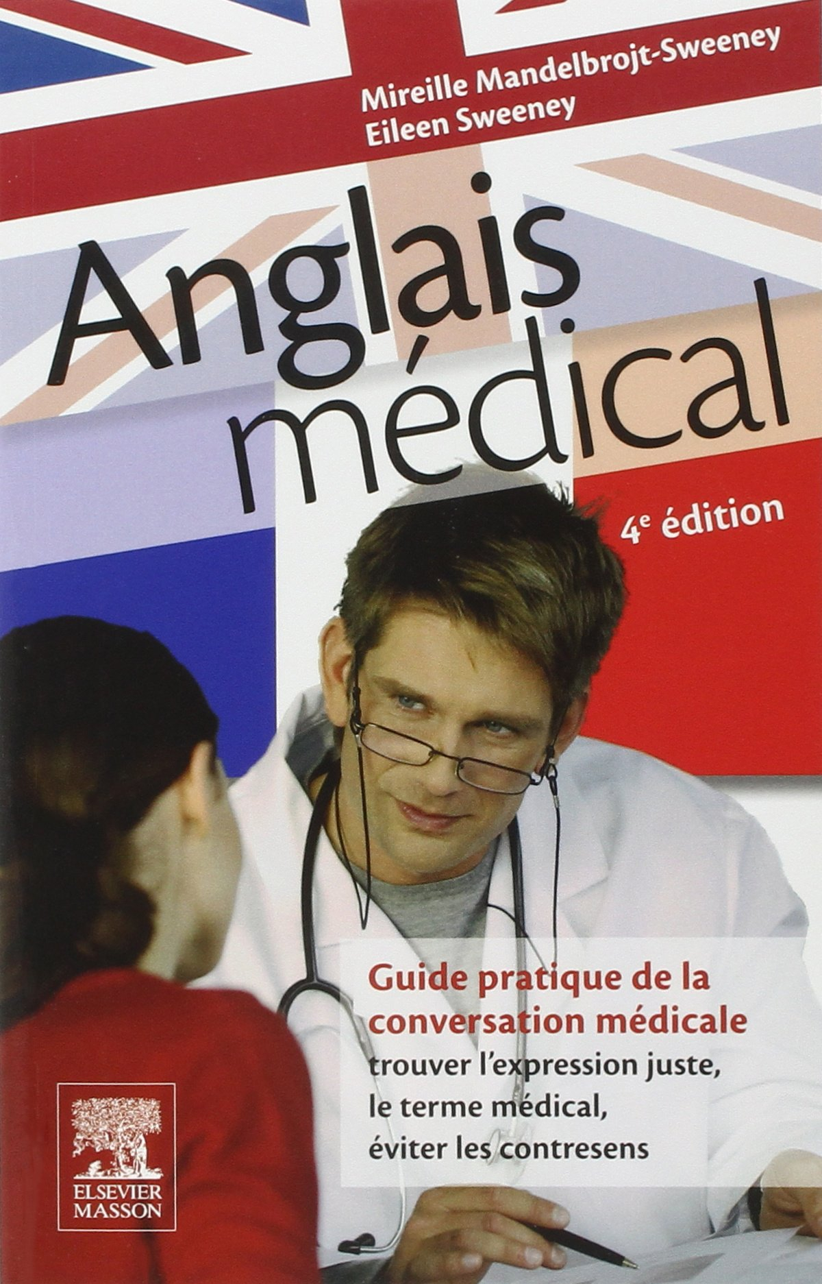 Anglais médical : guide pratique de la conversation médicale : trouver l'expression juste, le terme 