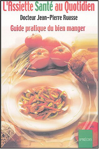L'assiette-santé au quotidien : guide pratique du bien manger