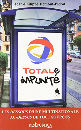 TOTALe impunité : les dessous d'une multinationale au-dessus de tout soupçon