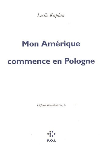 Depuis maintenant. Vol. 6. Mon Amérique commence en Pologne