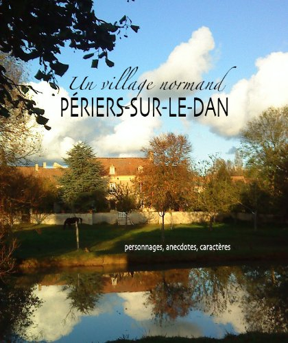 Un village normand, Périers-sur-le-Dan : personnages, anecdotes, caractères