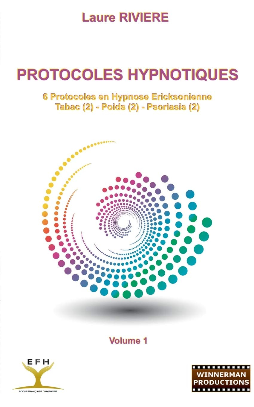 Protocoles Hypnotiques : 6 Protocoles en Hypnose Ericksonienne