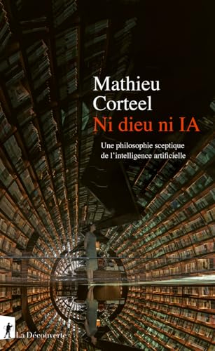 Ni dieu ni IA : une philosophie sceptique de l'intelligence artificielle
