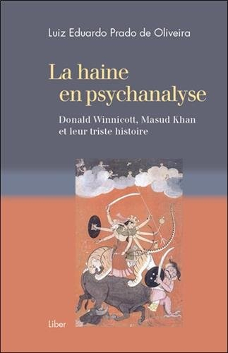 La haine en psychanalyse : Donald Winnicott, Masud Khan et leur triste histoire