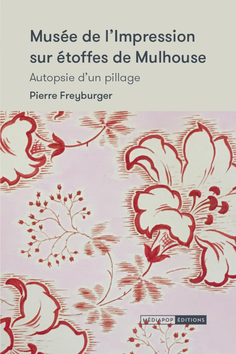 Musée de l'impression sur étoffes de Mulhouse : autopsie d'un pillage