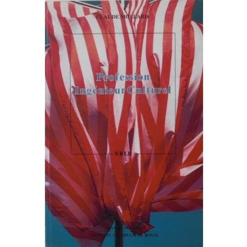 Profession, ingénieur culturel : manifeste pour une nouvelle manière de penser l'action culturelle o