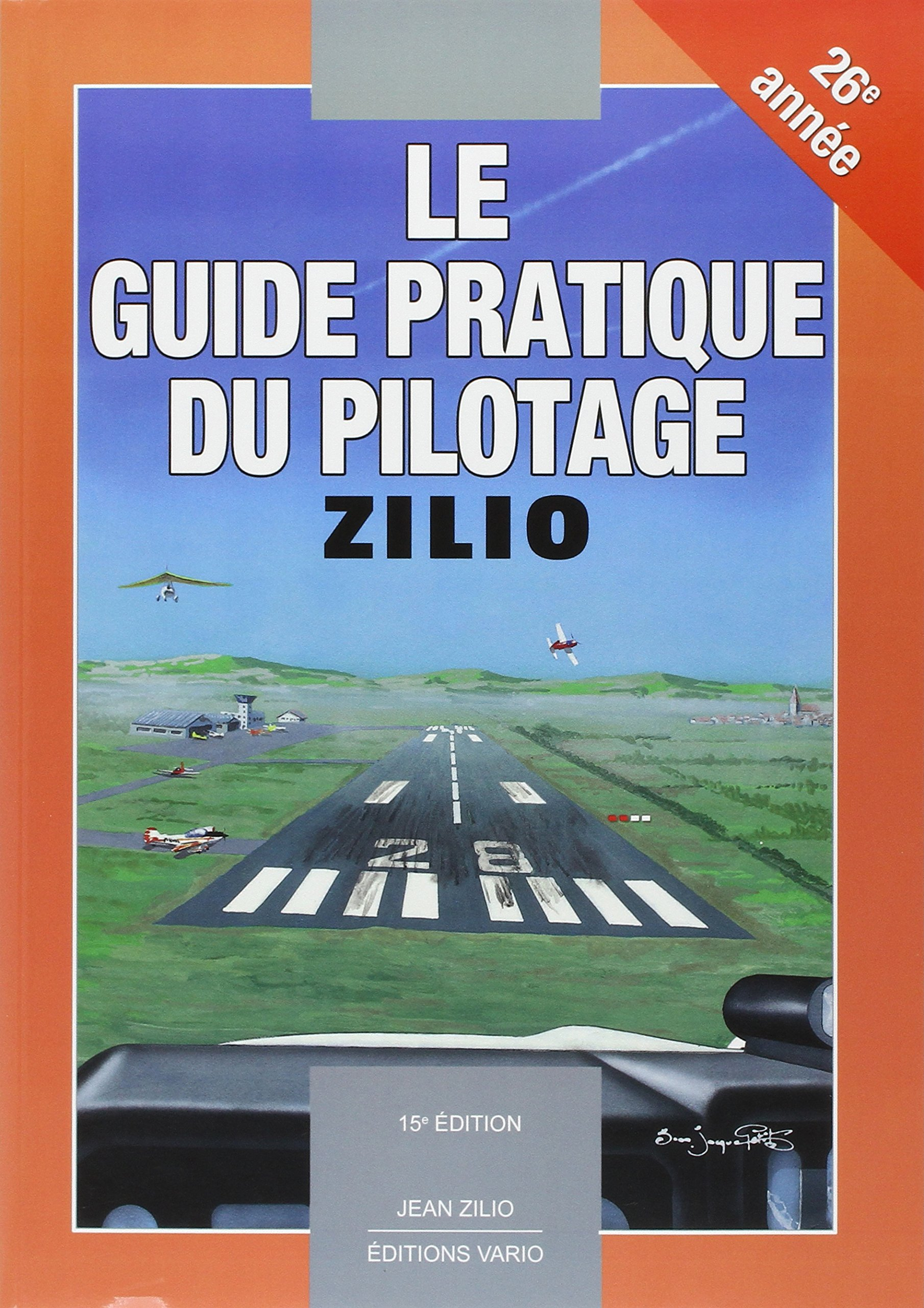 Le guide pratique du pilotage : pilotage de base et avancé, météorologie, navigation, tableau de pro