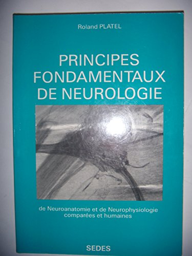 Principes fondamentaux de neurologie : de neuroanatomie et de neurophysiologie comparées et humaines