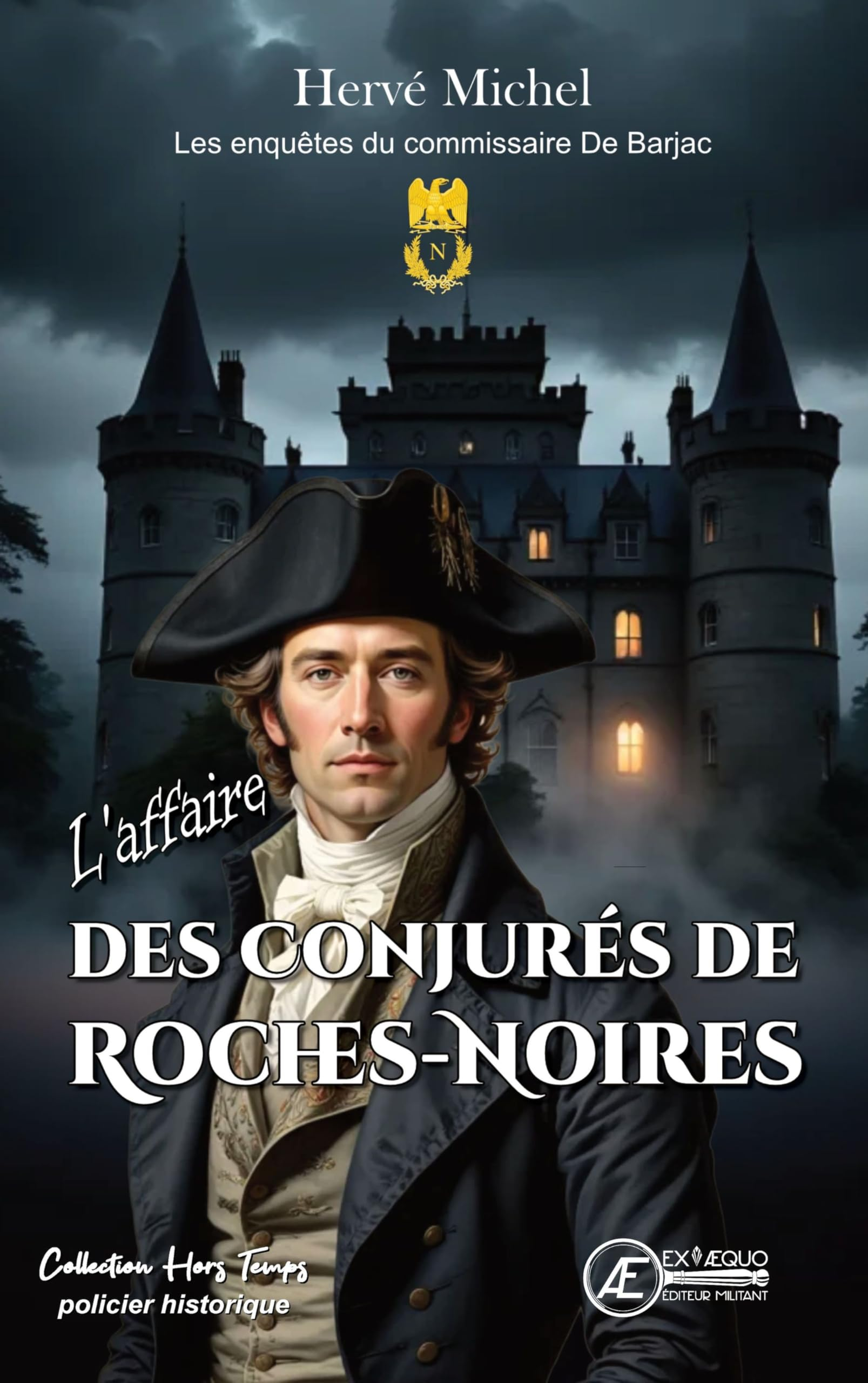 Les enquêtes du commissaire de Barjac. L'affaire des conjurés de Roches-Noires : roman policier hist