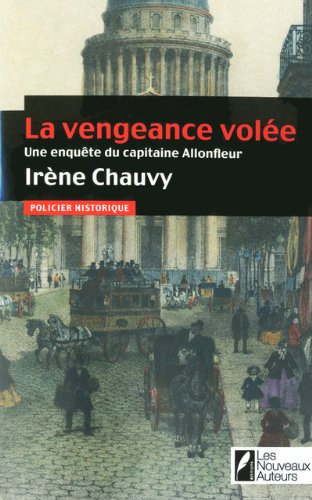 Une enquête du capitaine Allonfleur. La vengeance volée : policier historique