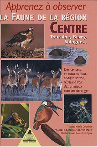 Apprenez à observer la faune de la région Centre : des conseils, des astuces, pour réussir, chaque s
