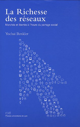 La richesse des réseaux : marchés et libertés à l'heure du partage social
