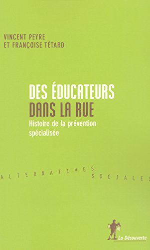 Des éducateurs dans la rue : histoire de la prévention spécialisée