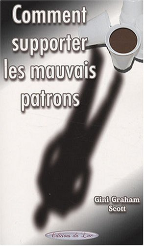 Comment supporter les mauvais patrons