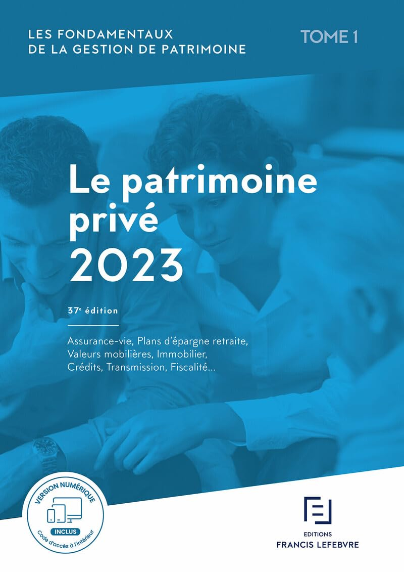 Les fondamentaux de la gestion de patrimoine. Vol. 1. Le patrimoine privé 2023 : assurance-vie, plan