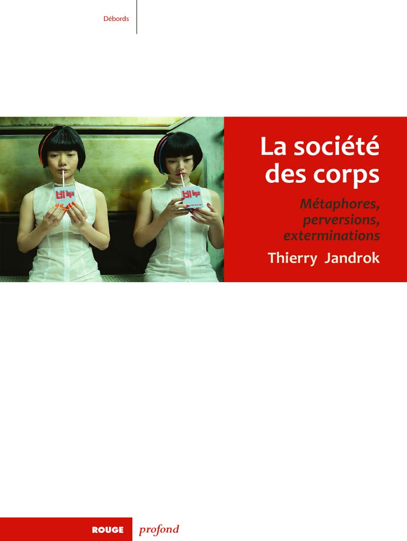 La société des corps : métaphores, perversions, exterminations