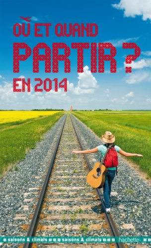Où et quand partir en 2014 ? : saisons & climats