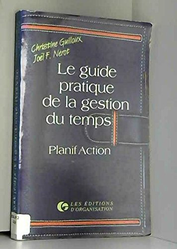 Le Guide pratique de la gestion du temps : planif action