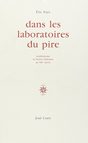 Dans les laboratoires du pire : totalitarisme et fiction littéraire au XXe siècle