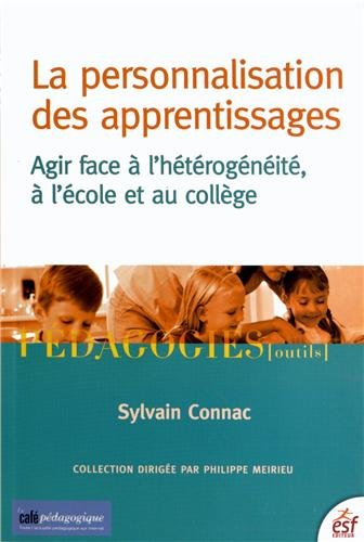 La personnalisation des apprentissages : agir face à l'hétérogénéité, à l'école et au collège