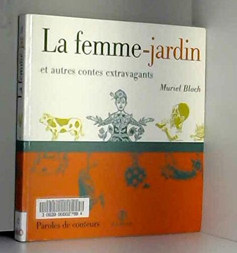 La Femme-jardin et autres contes extravagants