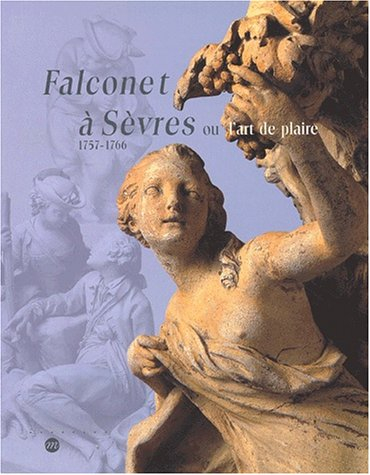 Falconet à Sèvres ou l'art de plaire, 1757-1766 : exposition, Sèvres, Musée national de céramique, 6