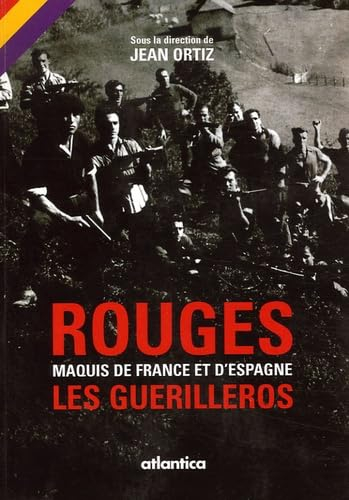 Rouges : maquis de France et d'Espagne, les guérilleros : actes du colloque, 20 et 21 octobre 2005,