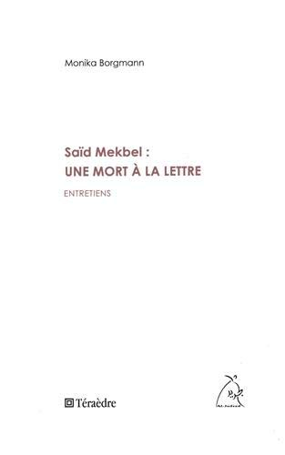 Saïd Mekbel : une mort à la lettre : entretiens