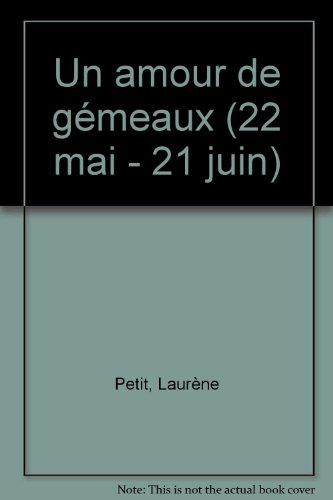 Un Amour de Gémeaux : (22 mai-21 juin)