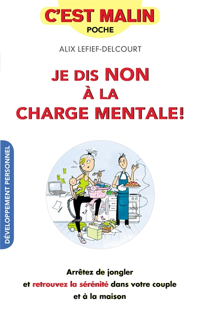 Je dis non à la charge mentale ! : arrêtez de jongler et retrouvez la sérénité dans votre couple et 