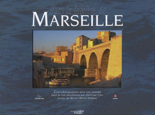 Dans la lumière de Marseille : cent photographies pour une journée dans la cité phocéenne