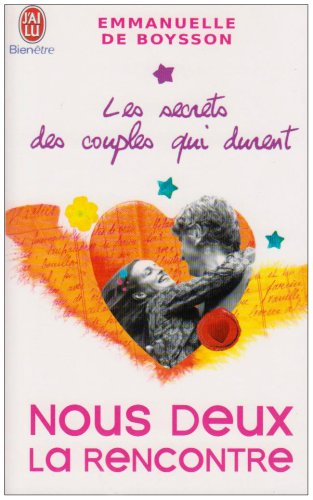 Les secrets des couples qui durent. Vol. 1. Nous deux la rencontre