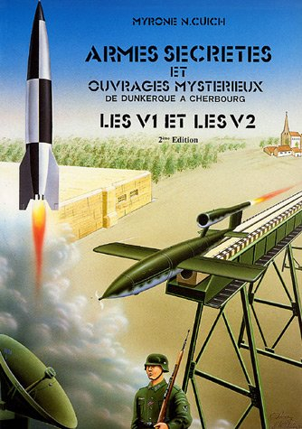 Armes secrètes et ouvrages mystérieux de Dunkerque à Cherbourg : Les V1 et les V2