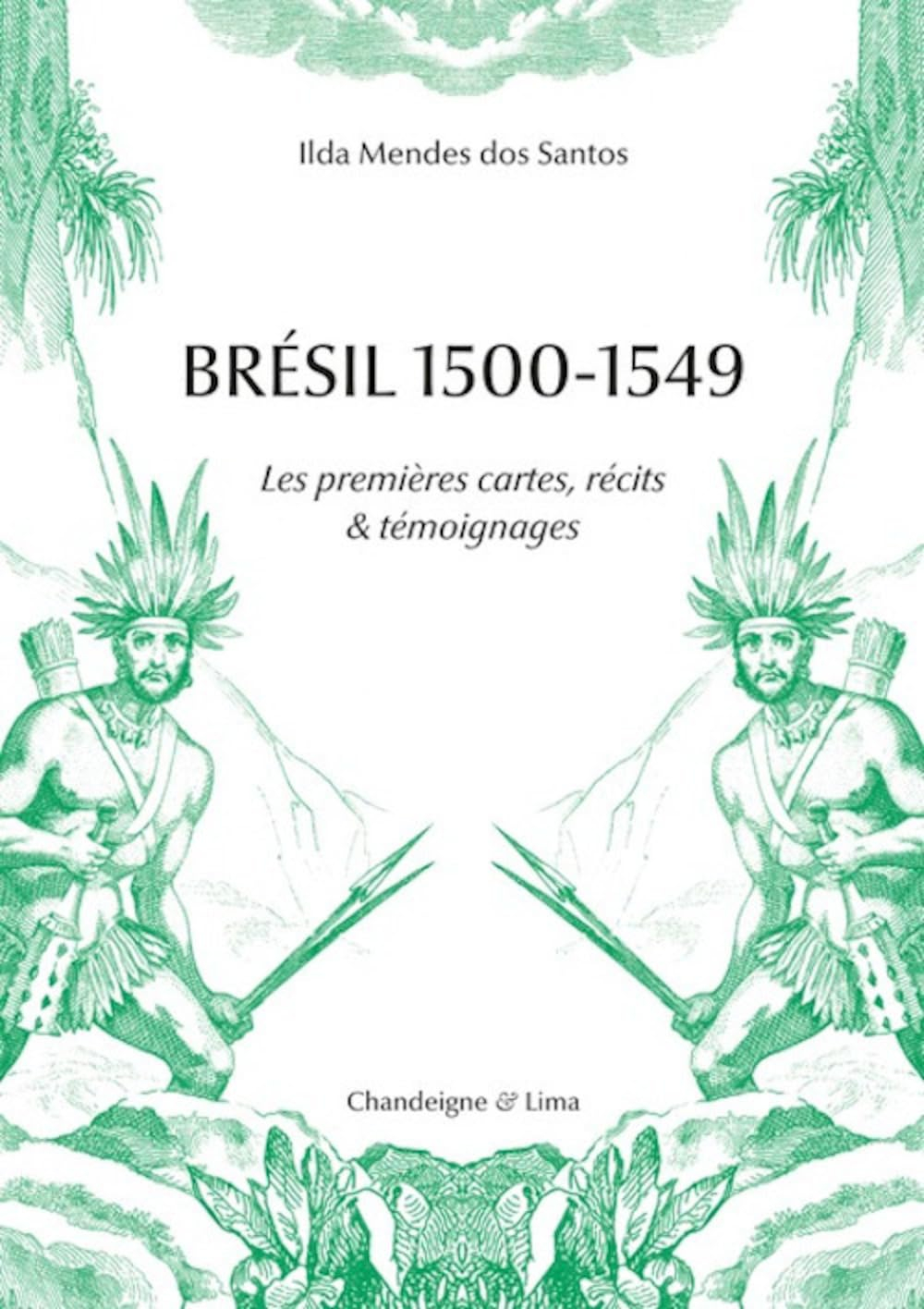 Brésil 1500-1549 : les premières cartes, récits & témoignages
