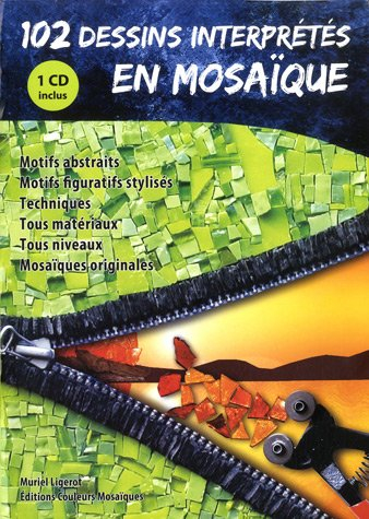102 dessins interprétes en mosaïque : motifs abstraits, motifs figuratifs stylisés, techniques, tous