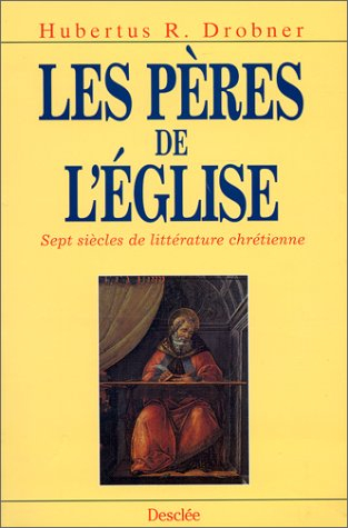 Les Pères de l'Eglise : sept siècles de la littérature chrétienne