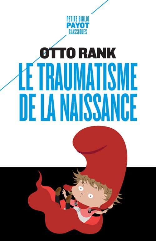 Le traumatisme de la naissance : influence de la vie prénatale sur l'évolution de la vie psychique i