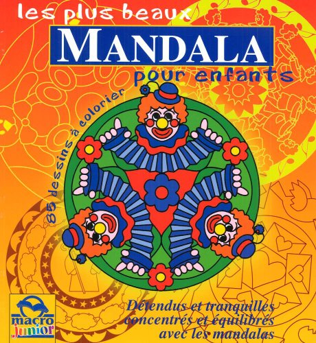 Les plus beaux mandala pour enfants : 85 dessins à colorier : détendus et tranquilles, concentrés et