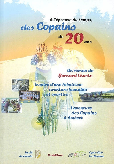 A l'épreuve du temps... des copains de vingt ans : un roman inspiré de la fabuleuse aventure humaine