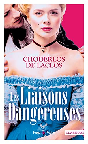 Les liaisons dangereuses ou Lettres recueillies dans une société, et publiées pour l'instruction de 