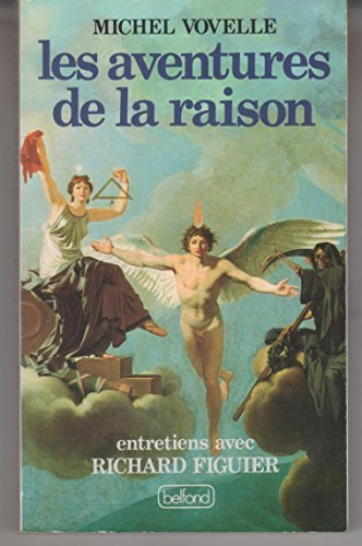 Les Aventures de la raison : entretiens avec Richard Figuier