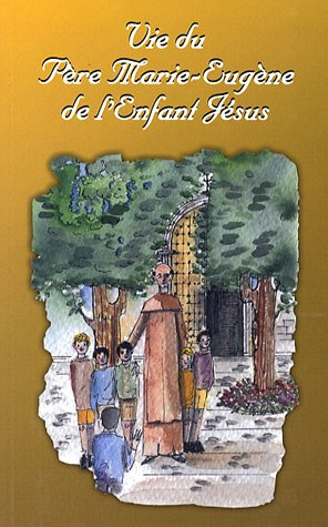 Vie du père Marie-Eugène de l'Enfant Jésus