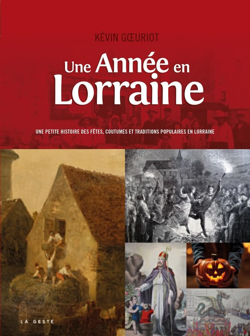 Une année en Lorraine : une petite histoire des fêtes, coutumes et traditions populaires en Lorraine